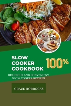 Paperback Slow Cooker Cookbook: Delicious and Convenient Slow Cooker Recipes Book
