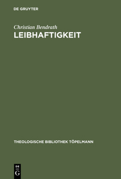 Leibhaftigkeit: Jakob Bohmes Inkarnationsmorphologie (Theologische Bibliothek Topelmann)