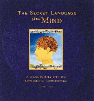 Paperback Secret Language of the Mind: A Visual Inquiry Into the Mysteries of Consciousness Book