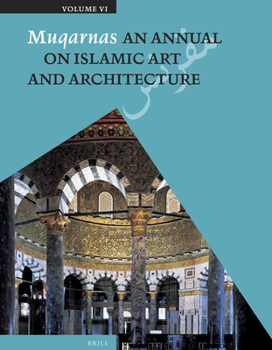 Paperback Muqarnas, Volume 6: An Annual on Islamic Art and Architecture Book