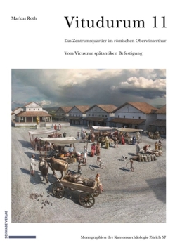 Hardcover Das Zentrumsquartier Im Romischen Oberwinterthur: Vom Vicus Zur Spatantiken Befestigung [German] Book