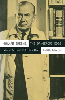 Paperback Graham Greene: The Dangerous Edge: Where Art and Politics Meet Book