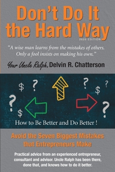 Paperback Don't Do It the Hard Way - 2020 Edition: Avoid the Seven Biggest Mistakes that Entrepreneurs Make Book