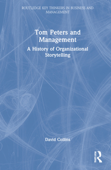 Hardcover Tom Peters and Management: A History of Organizational Storytelling Book