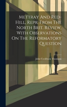 Hardcover Mettray And Red-hill, Repr. From The North Brit. Review, With Observations On The Reformatory Question Book