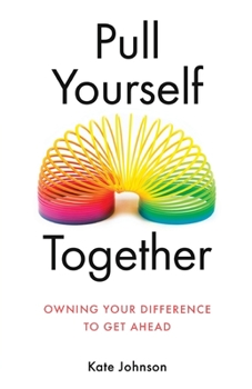 Paperback Pull Yourself Together: Owning Your Difference to Get Ahead Book