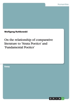 Paperback On the relationship of comparative literature to 'Strata Poetics' and 'Fundamental Poetics' Book