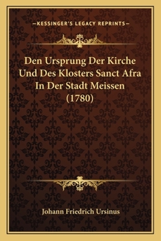 Den Ursprung Der Kirche Und Des Klosters Sanct Afra In Der Stadt Meissen (1780)