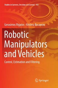 Paperback Robotic Manipulators and Vehicles: Control, Estimation and Filtering Book