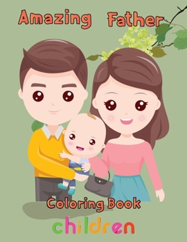 Paperback Amazing Father Coloring Book children: 8.5''x11''/ Father Coloring Book