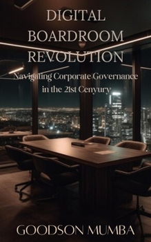 Paperback Digital Boardroom Revolution: Navigating Corporate Governance in the 21st Century Book