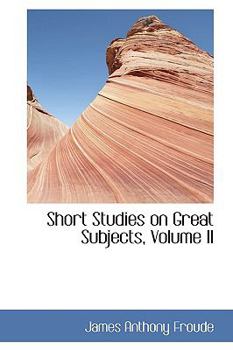 Paperback Short Studies on Great Subjects, Volume II Book