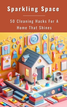 Paperback Sparkling Space - 50 Cleaning Hacks For A Home That Shines Book