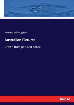 Paperback Australian Pictures: Drawn from pen and pencil Book