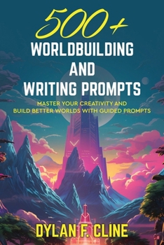 Paperback 500+ Worldbuilding and Writing Prompts: Master your creativity and build better worlds with guided prompts Book