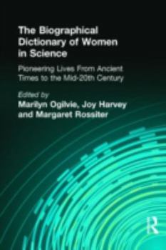 Hardcover The Biographical Dictionary of Women in Science: Pioneering Lives from Ancient Times to the Mid-20th Century Book