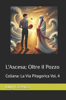 Paperback L'Ascesa; Oltre il Pozzo: La Via Pitagorica [Italian] Book