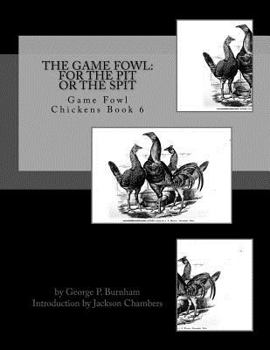 Paperback The Game Fowl: For the Pit or the Spit: Game Fowl Chickens Book 6 Book