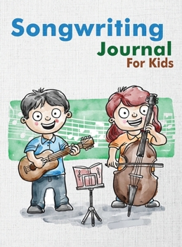 Hardcover Songwriting Journal for Kids: Dual Wide Staff Manuscript Sheets and Wide Ruled/Lined Songwriting Paper Journal For Kids and Teens Book