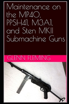 Paperback Maintenance on the MP40, PPSH41, M3A1, and Sten MKII Submachine Guns Book