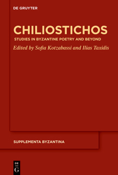 Hardcover Chiliostichos: Studies in Byzantine Poetry and Beyond Book