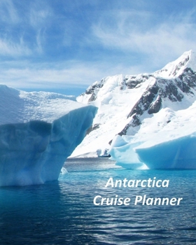 Paperback Antarctica Cruise Planner: Notebook and Journal for Planning and Organizing Your Next five Cruising Adventures Book