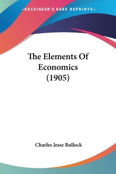 Paperback The Elements Of Economics (1905) Book