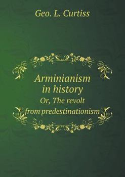 Paperback Arminianism in history Or, The revolt from predestinationism Book