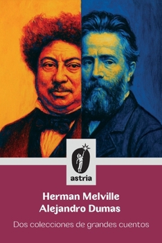 Herman Melville Alejandro Dumas: Dos colecciones de grandes cuentos (Spanish Edition)