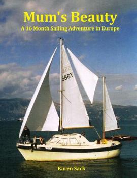 Paperback Mum's Beauty: A 16 Month Sailing Adventure in Europe Book