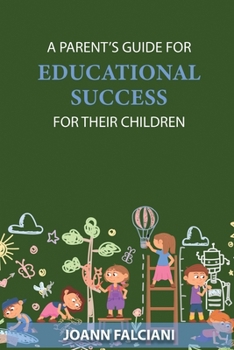 Paperback A Parent's Guide for Educational Success for Their Children Book