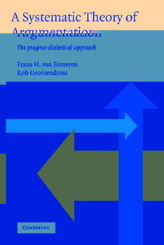 Paperback A Systematic Theory of Argumentation: The Pragma-Dialectical Approach Book