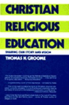 Paperback Christian Religious Education: Sharing Our Story and Vision Book