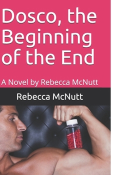 Paperback Dosco, the Beginning of the End: A Novel by Rebecca McNutt (Sysco) Book