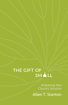 Paperback The Gift of Small: Embracing Your Church's Vocation Book