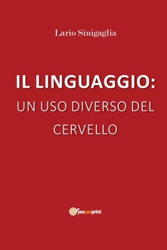Paperback Il Linguaggio: Un USO Diverso del Cervello [Italian] Book