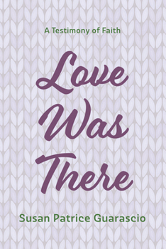 Paperback Love Was There: A Testimony of Faith Book