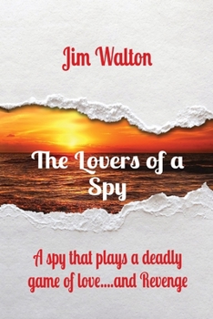Paperback The Lovers of a Spy: A spy that plays a deadly game of love....and Revenge [Large Print] Book