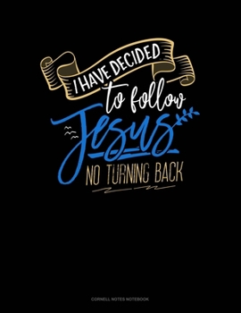 Paperback I Have Decided To Follow Jesus.. No Turning Back: Cornell Notes Notebook Book