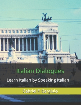 Paperback Italian Dialogues: Learn Italian by Speaking Italian Book