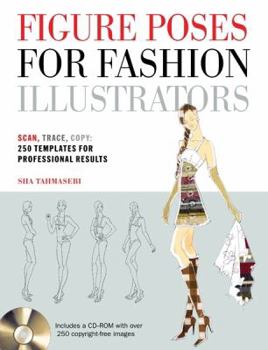 Paperback Figure Poses for Fashion Illustrators: Scan, Trace, Copy: 250 Templates for Professional Results. Includes a CD-ROM with Over 250 Copyright-Free Image Book