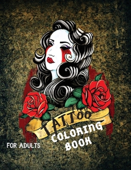 Paperback Tattoo Coloring Book For Adults: A Coloring Book For Adult Relaxation With Beautiful Modern Tattoo Designs Such As Sugar Skulls, Guns, Roses and More! Book