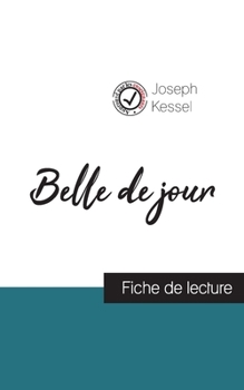 Paperback Belle de jour de Joseph Kessel (fiche de lecture et analyse complète de l'oeuvre) [French] Book