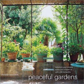 Hardcover Peaceful Gardens: Transform Your Garden Into a Haven of Calm and Tranquillity Book