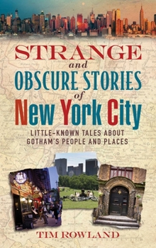 Paperback Strange and Obscure Stories of New York City: Little-Known Tales about Gotham's People and Places Book