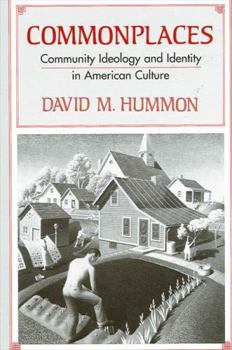 Commonplaces: Community Ideology and Identity in American Culture (S U N Y Series in the Sociology of Culture)