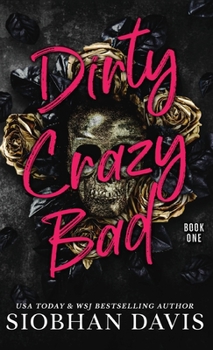 Dirty Crazy Bad (Hardcover): Dirty Crazy Bad Duet Book 1