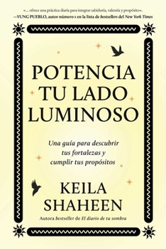 Paperback Potencia Tu Lado Luminoso, Spanish-Language Edition of the Light Work Journal: Una Guía Para Descubrir Tus Fortalezas Y Cumplir Tus Propósitos [Spanish] Book