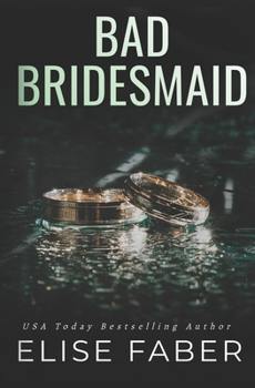 Bad Bridesmaid - Book #11 of the Billionaire's Club