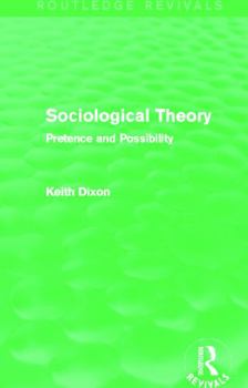 Hardcover Sociological Theory (Routledge Revivals): Pretence and Possibility Book